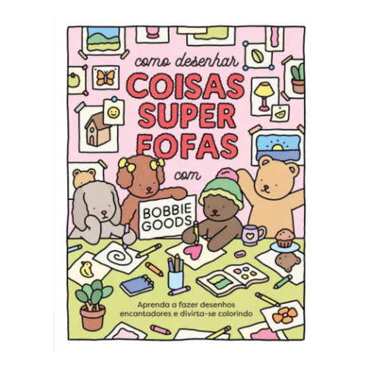 Livro - Bobbie Goods - Como Desenhar Coisas Super Fofas