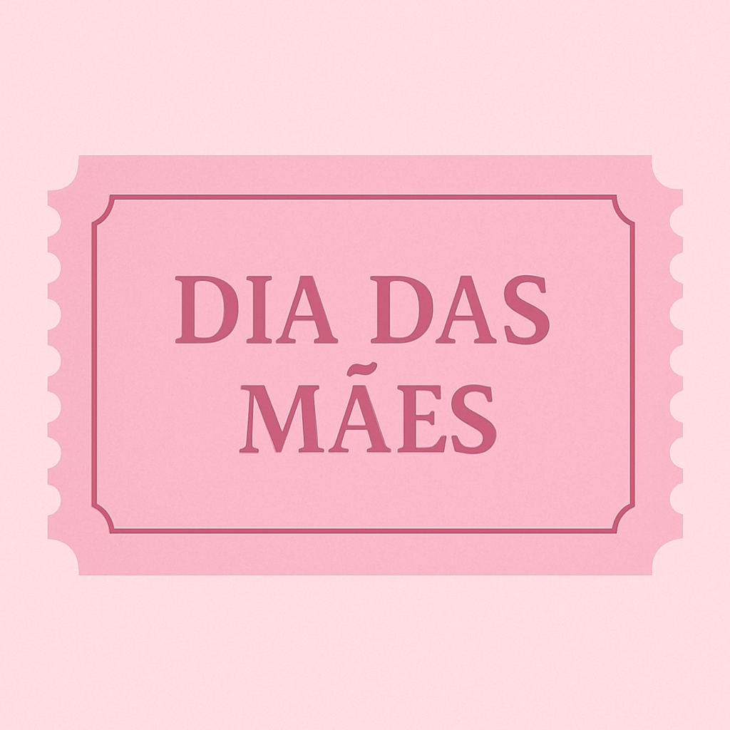 Ticket - Dia das Maes