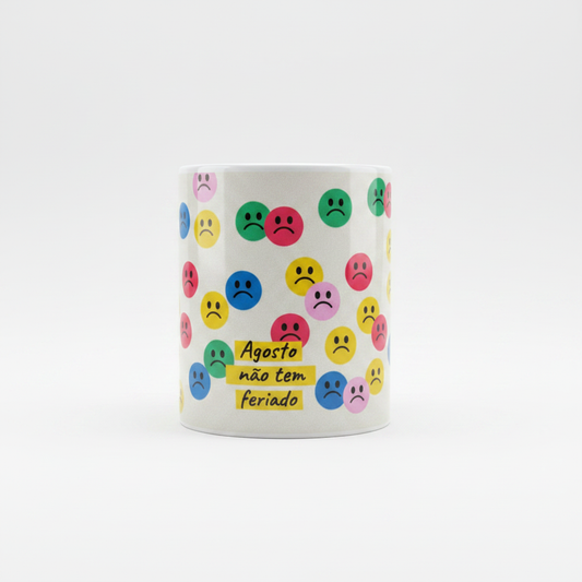 Caneca Agosto não tem feriado